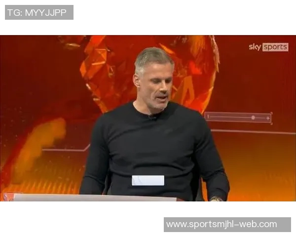 洛夫伦反击卡拉格为萨拉赫辩护呼吁保护边后卫的责任